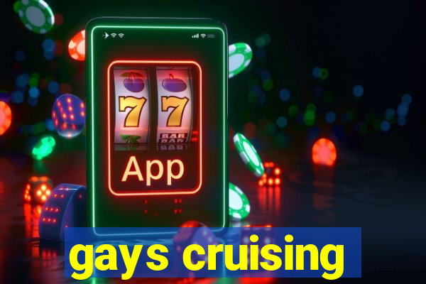 gays cruising